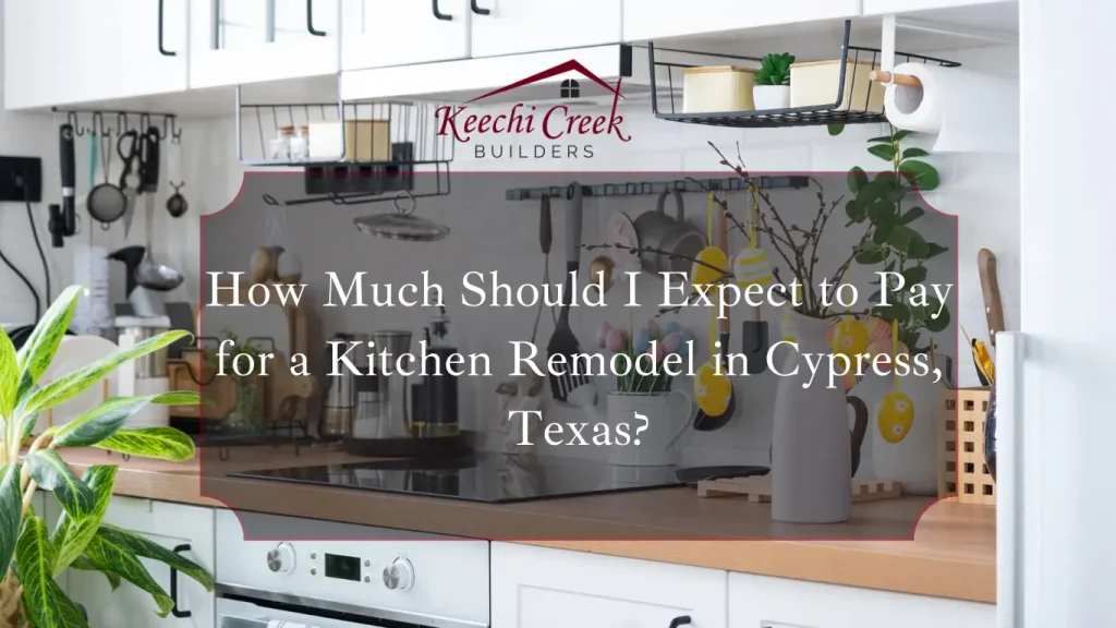 how much should i expect to pay kitchen remodel cypress texas